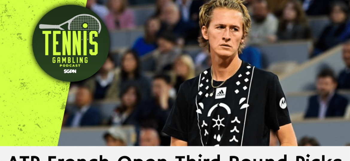 ATP French Open Third Round Picks – 5/29/25 | Tennis Gambling Podcast (Ep. 491)