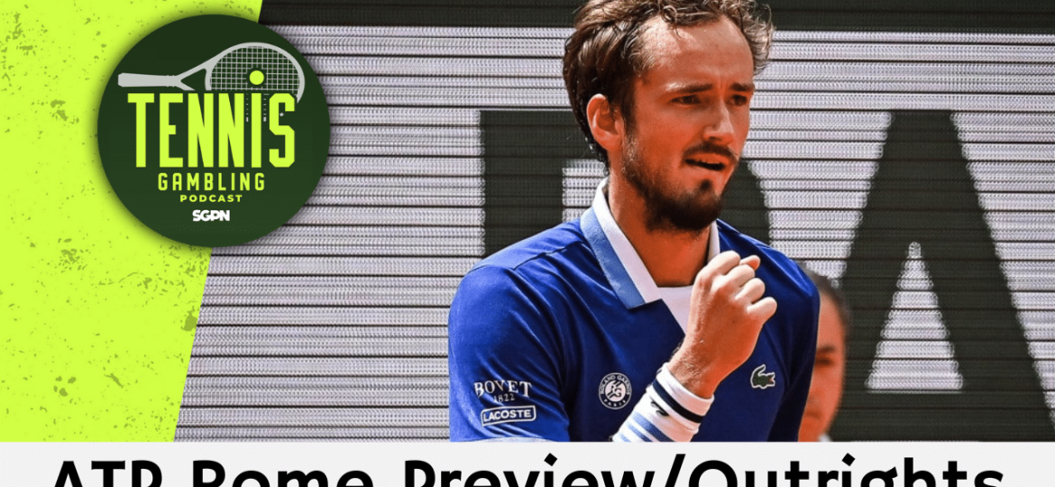 ATP Rome Preview/Outrights – 5/6/25 | Tennis Gambling Podcast (Ep. 477)