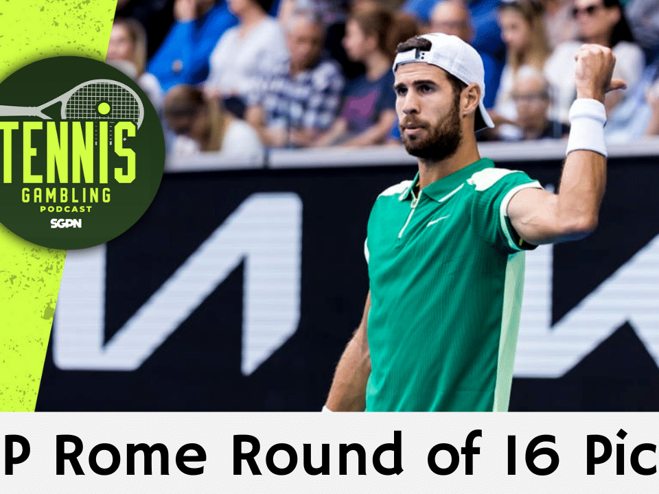 ATP Rome Round of 16 Picks – 5/12/25 | Tennis Gambling Podcast (Ep. 480)
