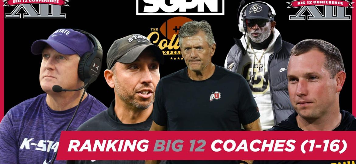 Big 12 Coach Rankings (1-16) | The College Football Experience (Ep. 1860)