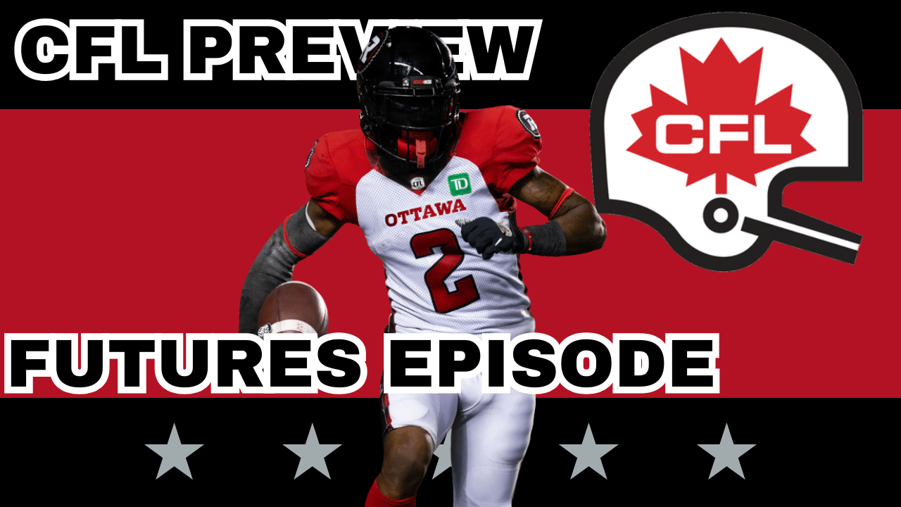 2025 CFL Season Preview: Preseason Futures & Win Totals | CFL Gambling Podcast (Ep. 88)