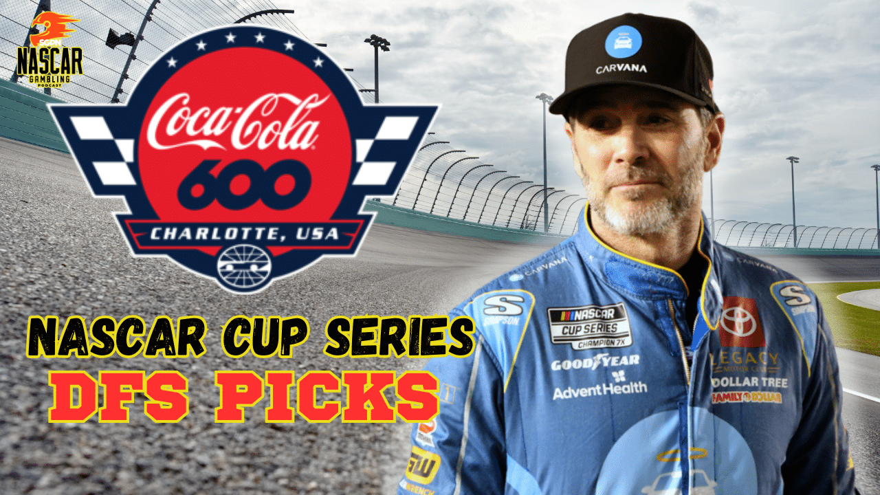 Coca-Cola 600 DFS Picks 2025 I NASCAR Gambling Podcast (Ep. 622)