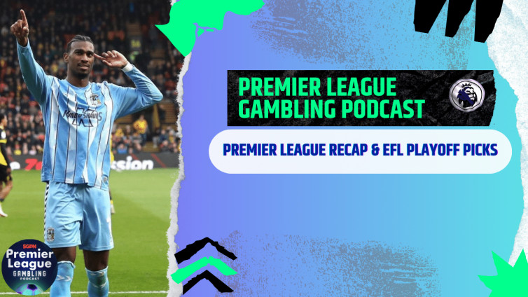 Premier League Review and EFL Playoff Picks (Ep.276)