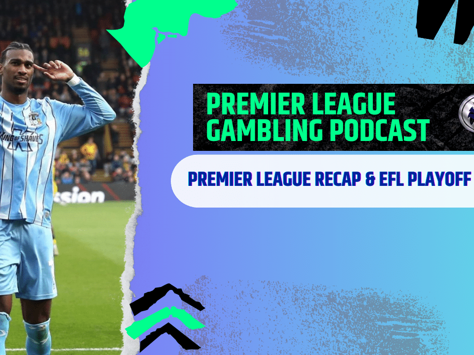 Premier League Review and EFL Playoff Picks (Ep.276)