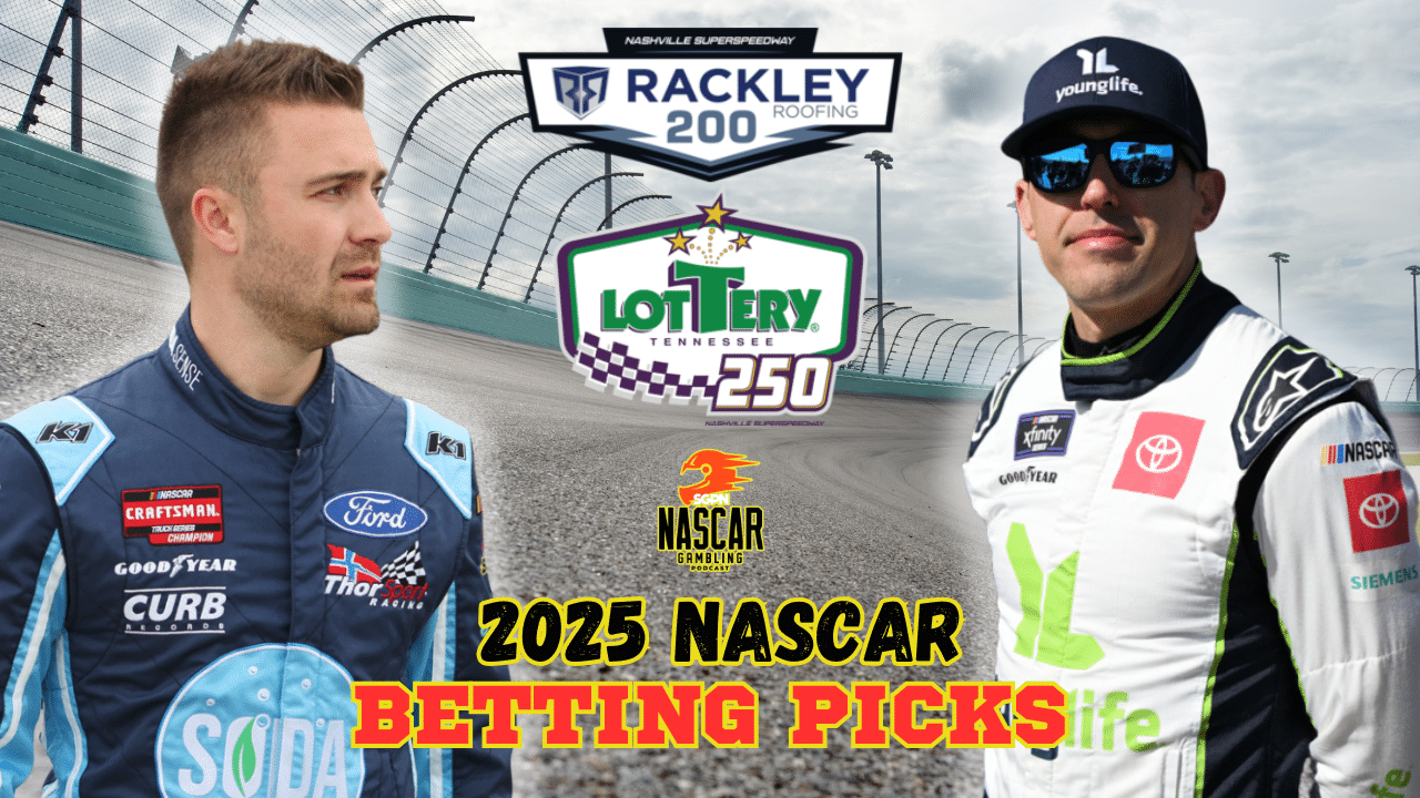 Nashville Trucks - Xfinity Series Betting Picks 2025 I NASCAR Gambling Podcast (Ep. 626)