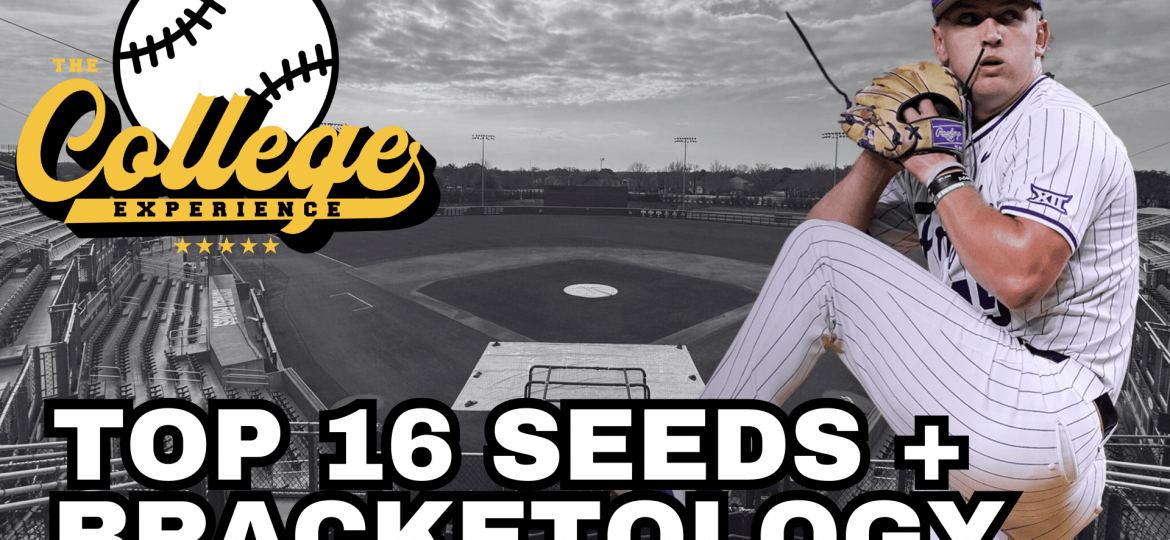 TOP 16 SEEDS REVEAL - Final College Baseball Bracketology Field of 64 Projection