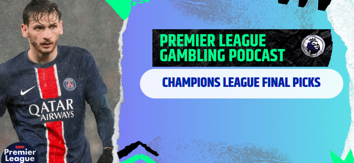 Champions League Final Picks | Premier League Gambling Podcast (Ep.281)