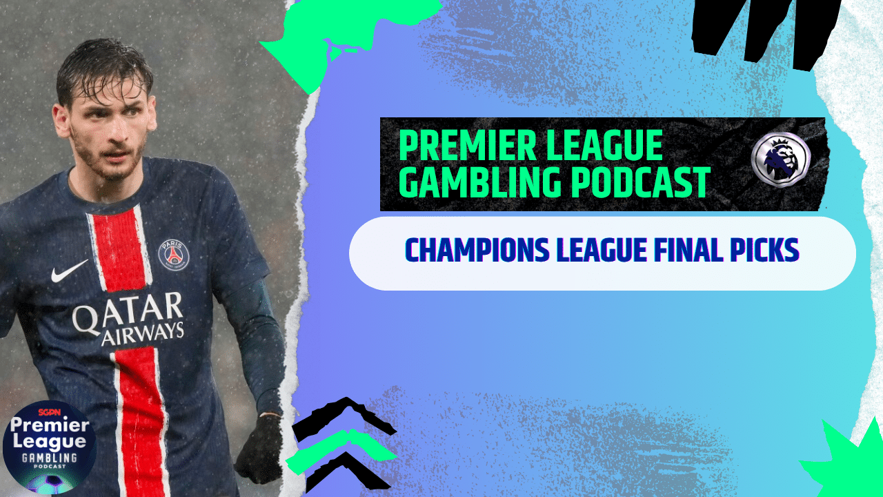 Champions League Final Picks | Premier League Gambling Podcast (Ep.281)