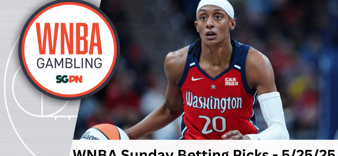WNBA Sunday Betting Picks – 5/25/25 | WNBA Gambling Podcast (Ep. 173)