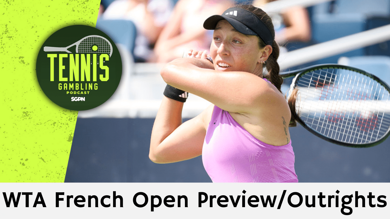 WTA French Open Preview/Outrights – 5/24/25 | Tennis Gambling Podcast (Ep. 489)