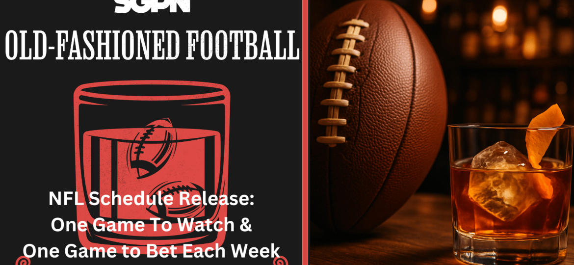2025 NFL Schedule Breakdown & Top Games to Watch | Old-Fashioned Football (Ep. 184)