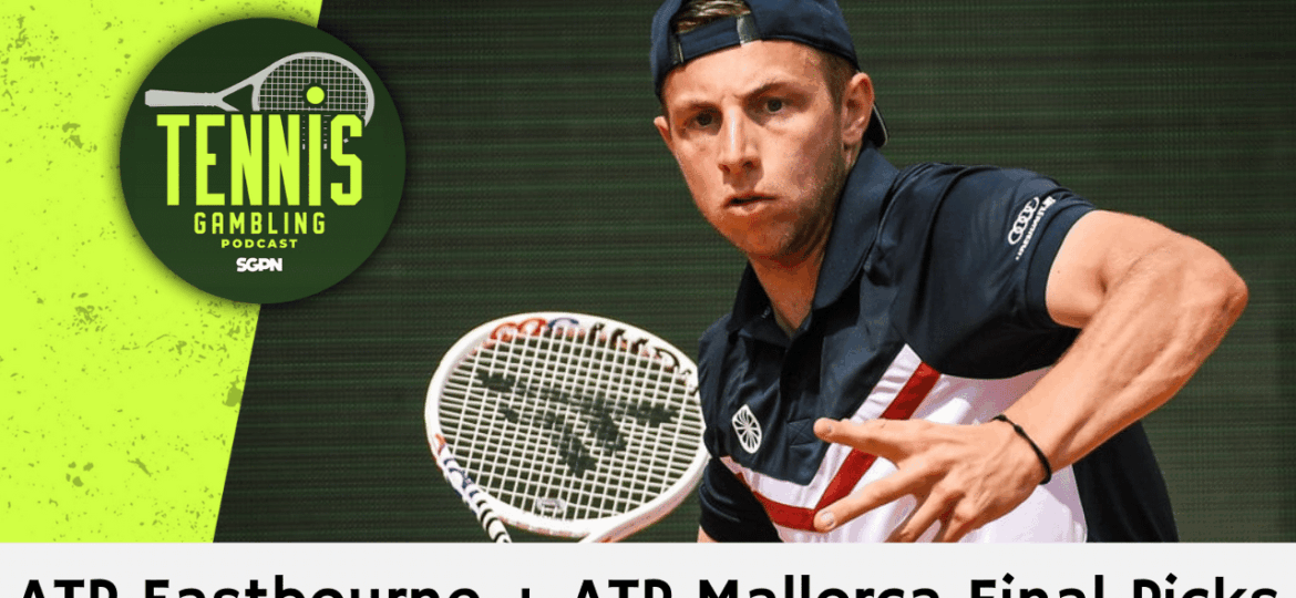 ATP Eastbourne + ATP Mallorca Final Picks – 6/27/25 | Tennis Gambling Podcast (Ep. 509)
