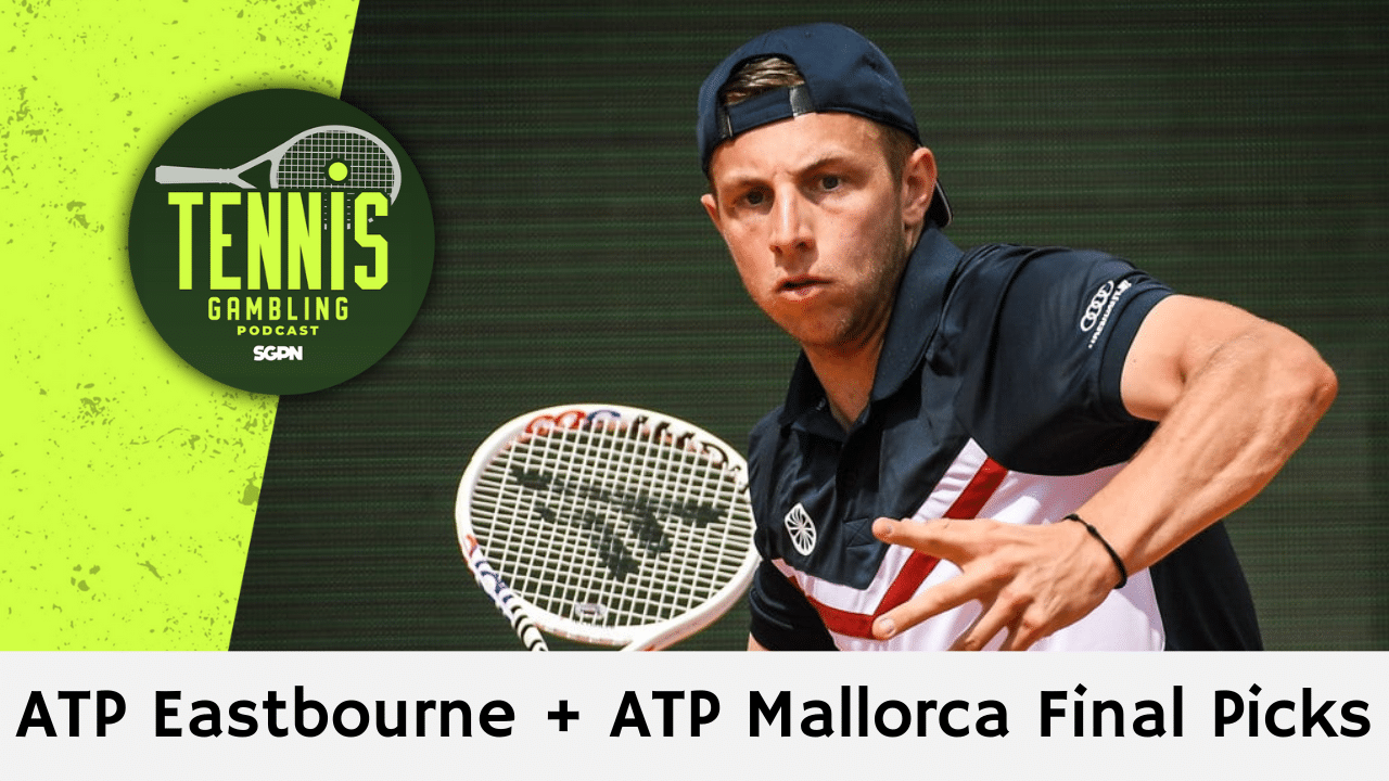 ATP Eastbourne + ATP Mallorca Final Picks – 6/27/25 | Tennis Gambling Podcast (Ep. 509)
