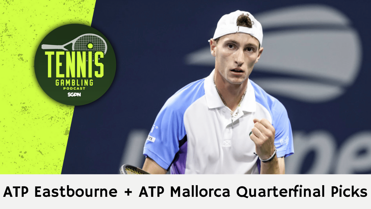 ATP Eastbourne + ATP Mallorca Quarterfinal Picks – 6/25/25 | Tennis Gambling Podcast (Ep. 507)