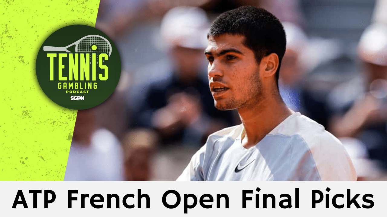 ATP French Open Final Picks – 6/7/25 | Tennis Gambling Podcast (Ep. 497)