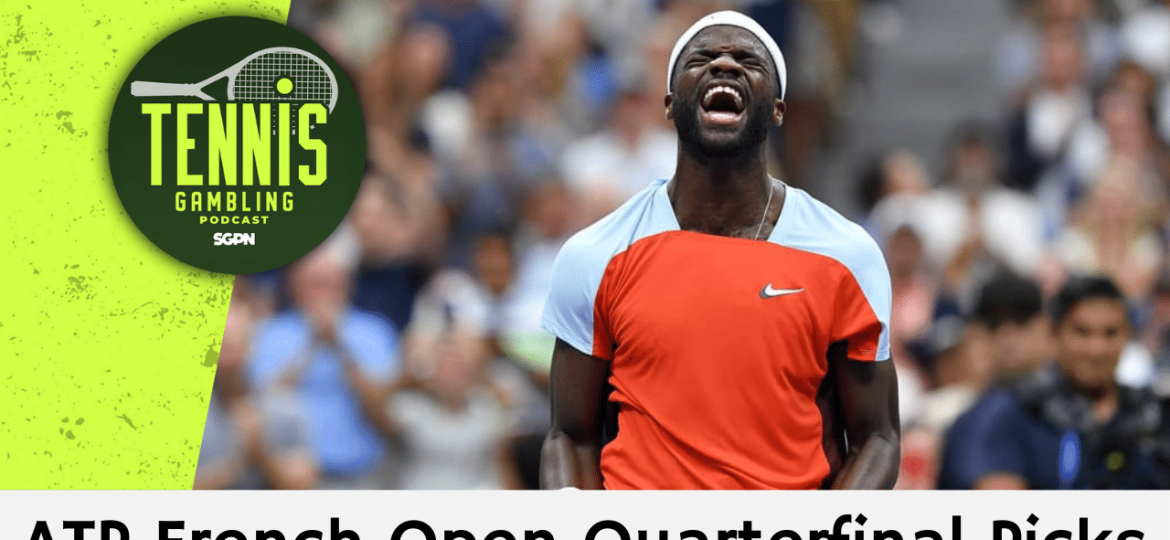 ATP French Open Quarterfinal Picks – 6/2/25 | Tennis Gambling Podcast (Ep. 493)