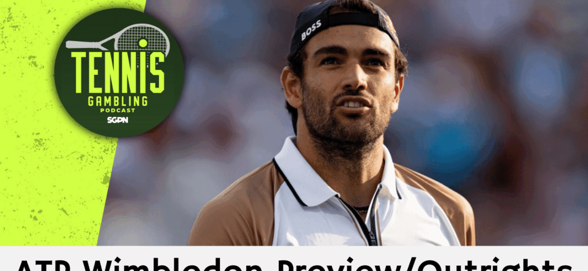 ATP Wimbledon Preview/Outrights – 5/28/25 | Tennis Gambling Podcast (Ep. 510)