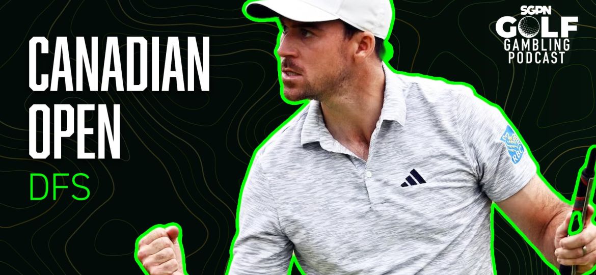 2025 RBC Canadian Open DFS Picks | Golf Gambling Podcast (Ep. 510)