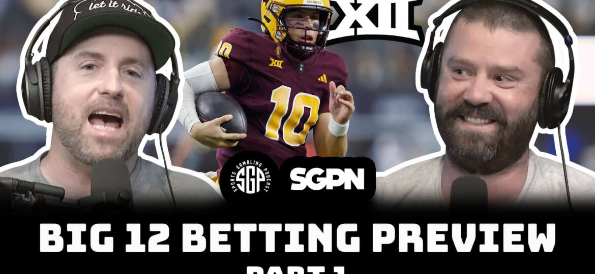 BIG 12 College Football 2025 Betting Preview Part One