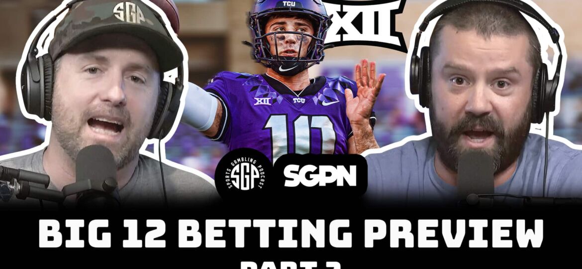 BIG 12 College Football 2025 Betting Preview Part Two