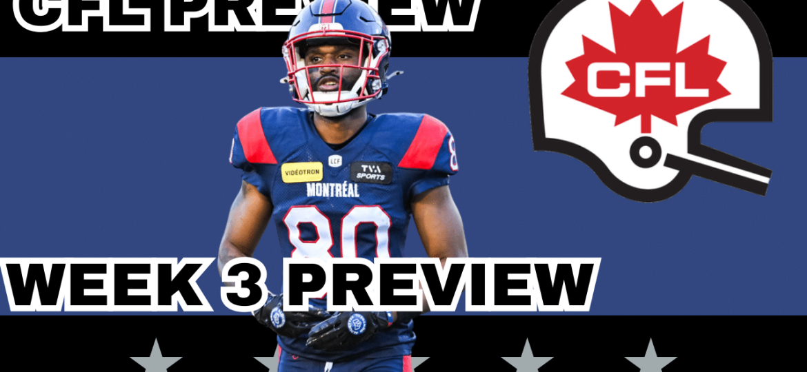 CFL Week 3 Preview, Picks & DFS | The CFL Gambling Podcast (EP. 91)
