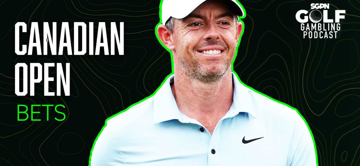2025 RBC Canadian Open Bets | Golf Gambling Podcast (Ep. 511)