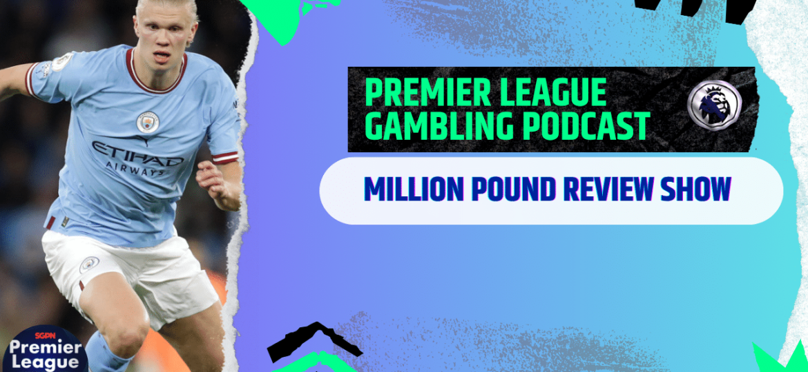 Million Pound Review Show! | Premier League Gambling Podcast (Ep.282)
