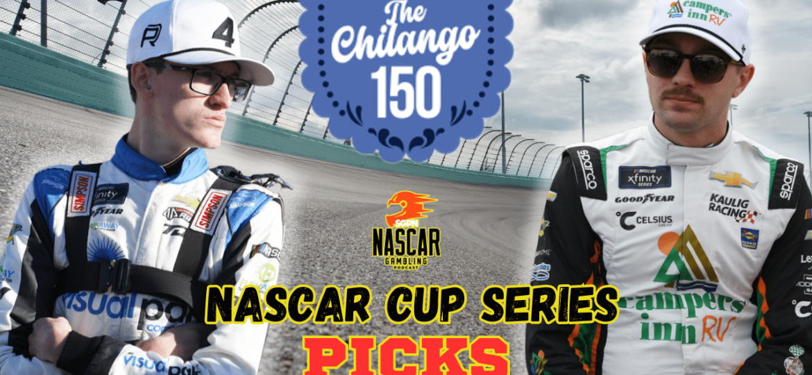 The Chilango 150 Betting Picks 2025 I NASCAR Gambling Podcast (Ep. 632)