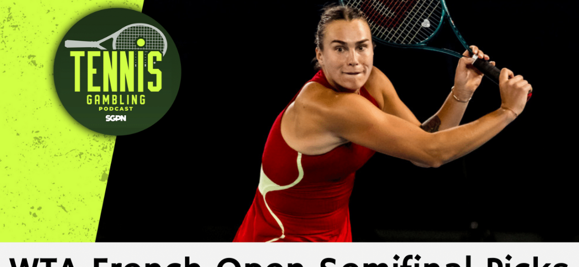 WTA French Open Semifinal Picks – 6/4/25 | Tennis Gambling Podcast (Ep. 494)
