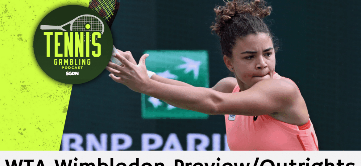 WTA Wimbledon Preview/Outrights – 6/29/25 | Tennis Gambling Podcast (Ep. 511)