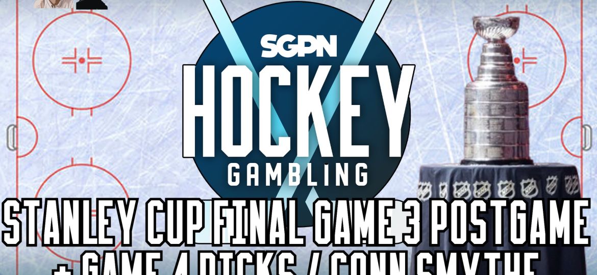 Stanley Cup Final Game 3 reaction + Game 4 & Conn Smythe picks | Hockey Gambling Podcast (Ep. 480)