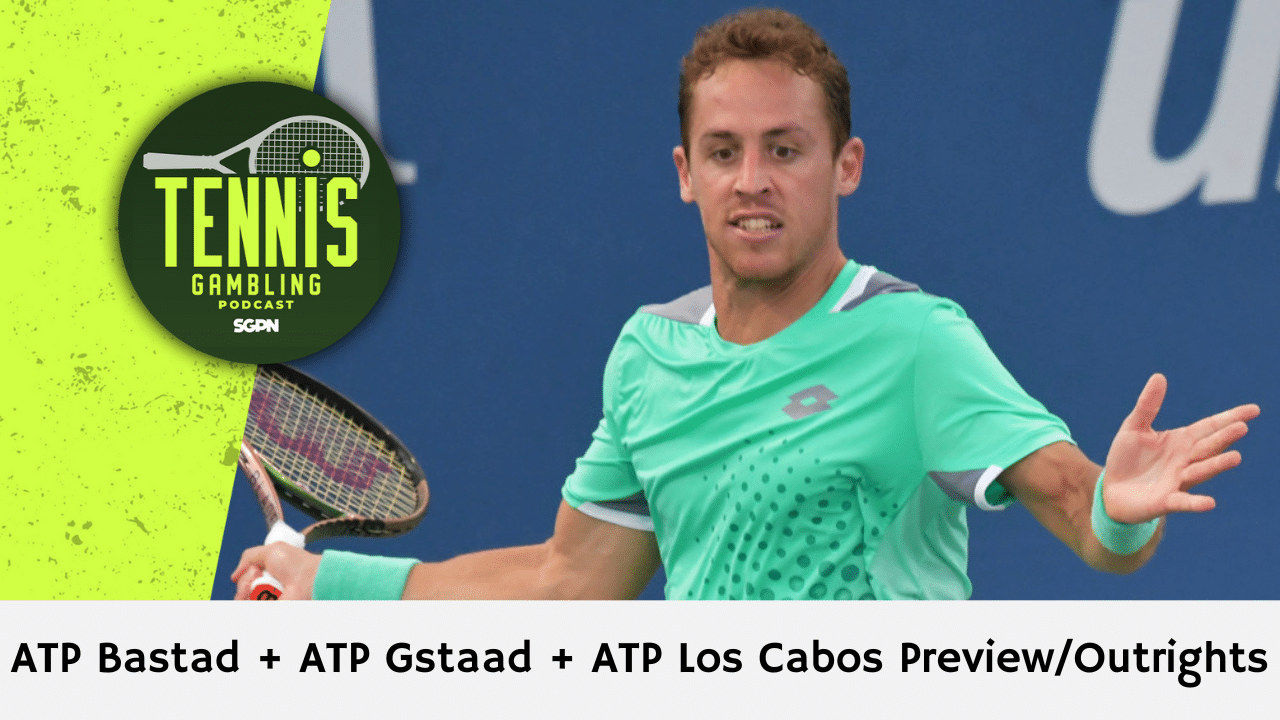 ATP Bastad + ATP Gstaad + ATP Los Cabos Preview/Outrights – 7/13/25 | Tennis Gambling Podcast (Ep. 519)