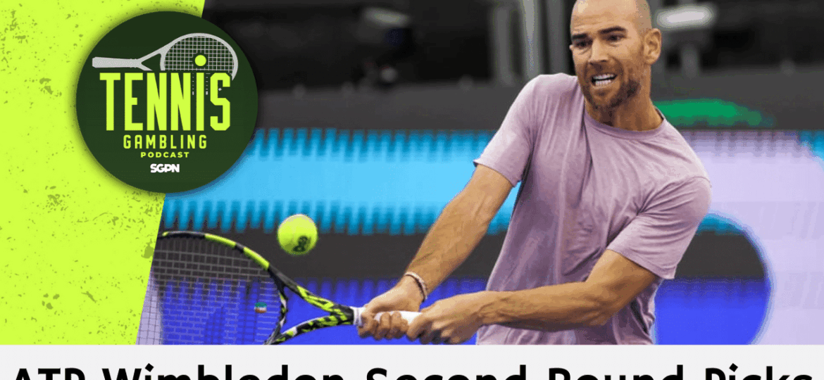 ATP Wimbledon Second Round Picks – 7/1/25 | Tennis Gambling Podcast (Ep. 512)