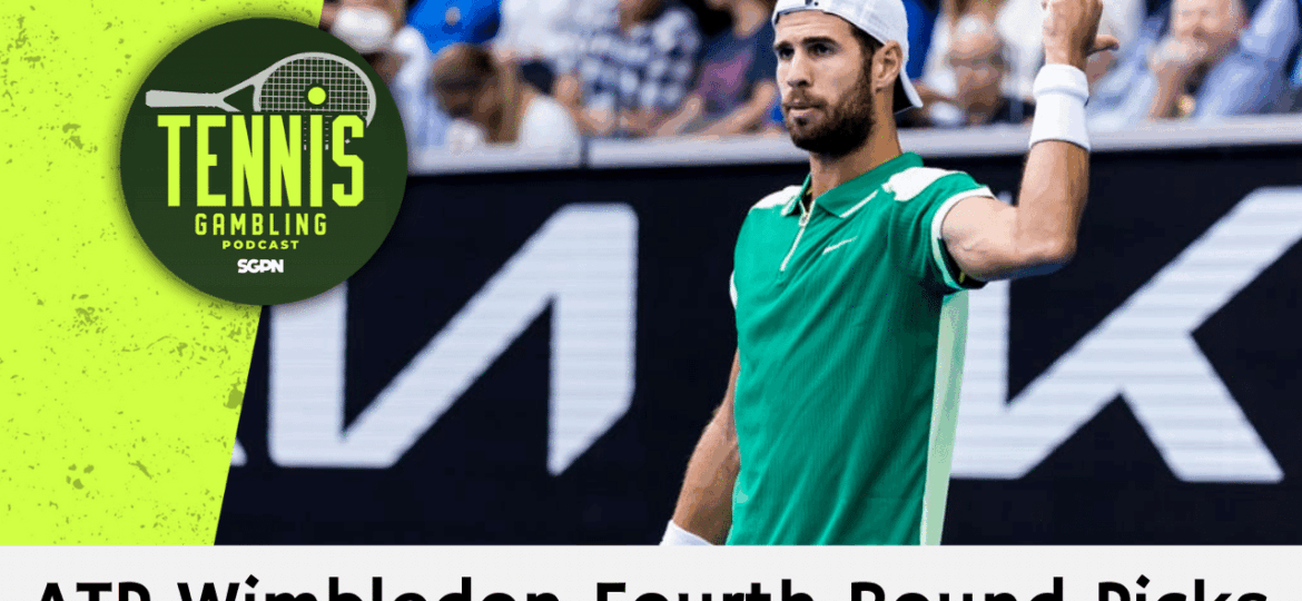 ATP Wimbledon Fourth Round Picks – 7/5/25 | Tennis Gambling Podcast (Ep. 514)
