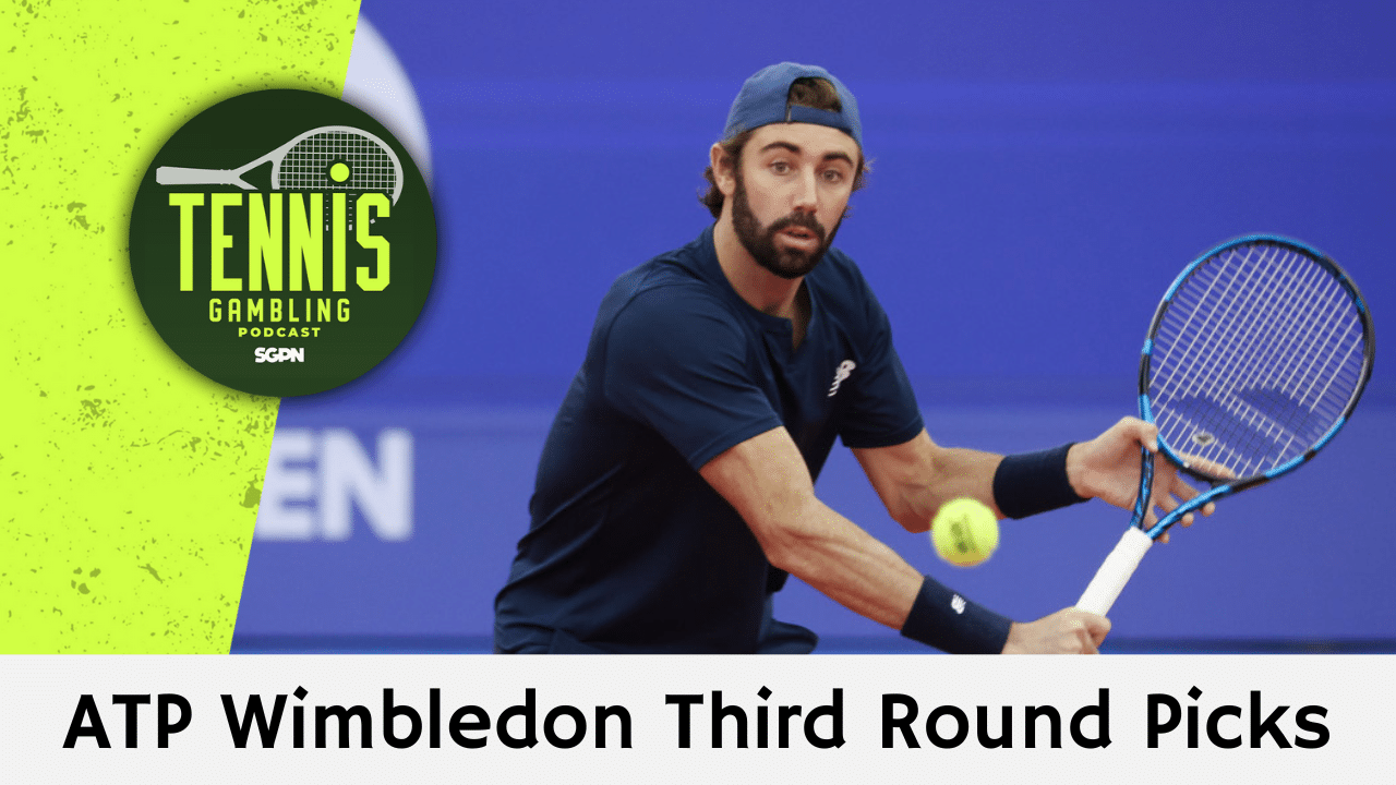 ATP Wimbledon Third Round Picks – 7/3/25 | Tennis Gambling Podcast (Ep. 513)