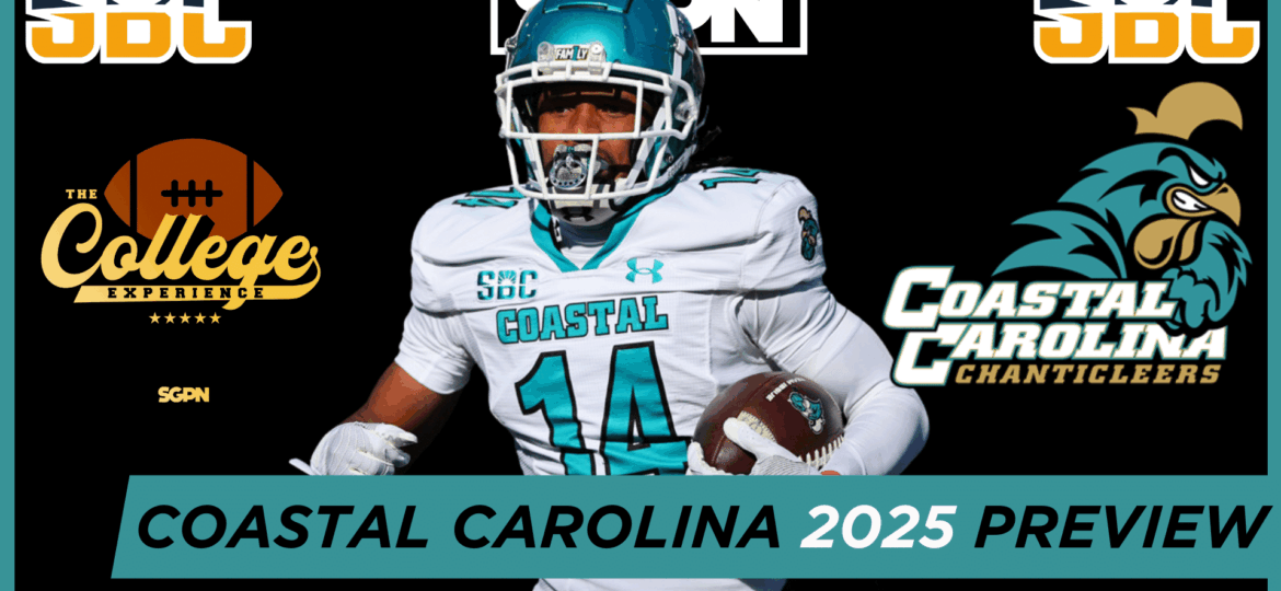 Coastal Carolina Chanticleers 2025 Team Preview | The College Football Experience (Ep. 1908)