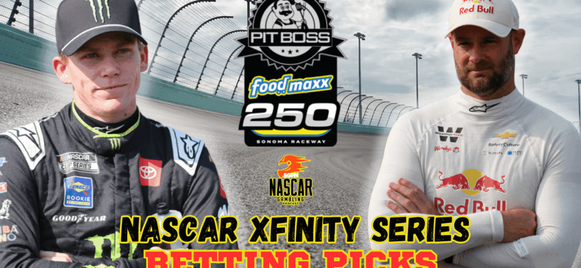 Pit Boss/FoodMaxx 250 Betting Picks 2025 I NASCAR Gambling Podcast (Ep. 645)