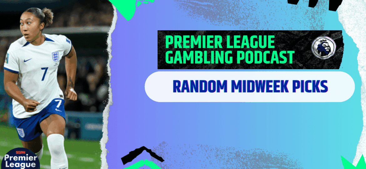 Random Midweek Picks! | Premier League Gambling Podcast (Ep.292)