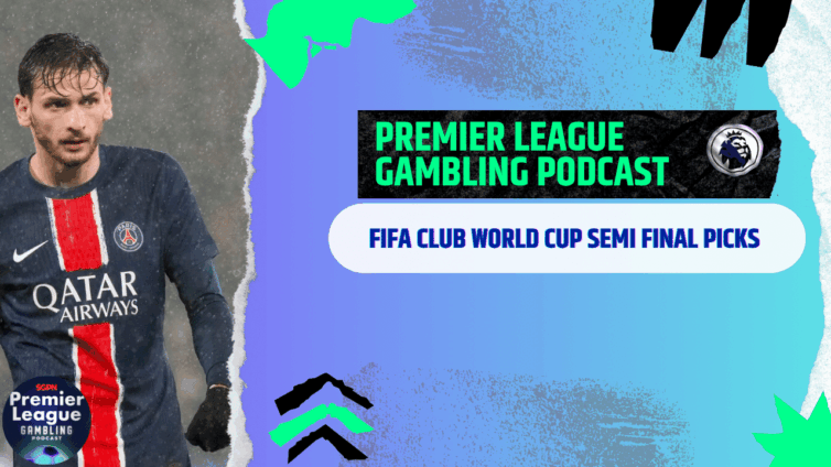 FIFA Club World Cup Semi-Final Picks | Premier League Gambling Podcast (Ep.290)