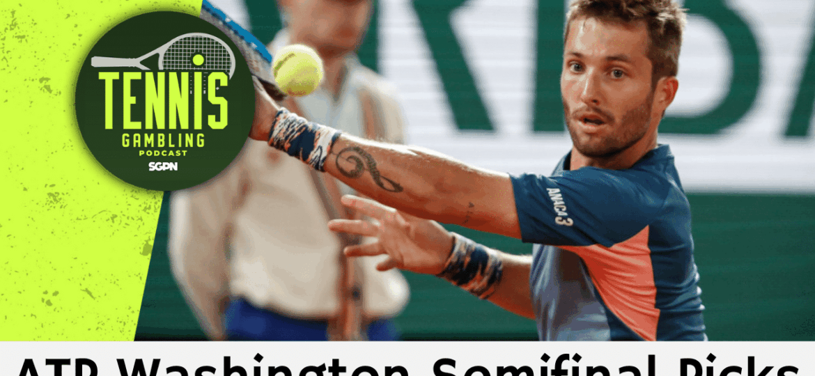 ATP Washington Semifinal Picks – 7/26/25 | Tennis Gambling Podcast (Ep. 524)