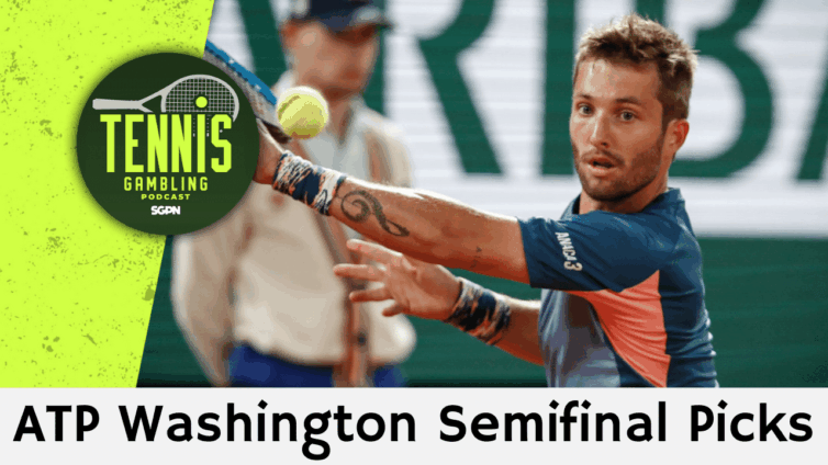ATP Washington Semifinal Picks – 7/26/25 | Tennis Gambling Podcast (Ep. 524)