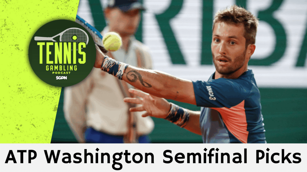 ATP Washington Semifinal Picks – 7/26/25 | Tennis Gambling Podcast (Ep. 524)