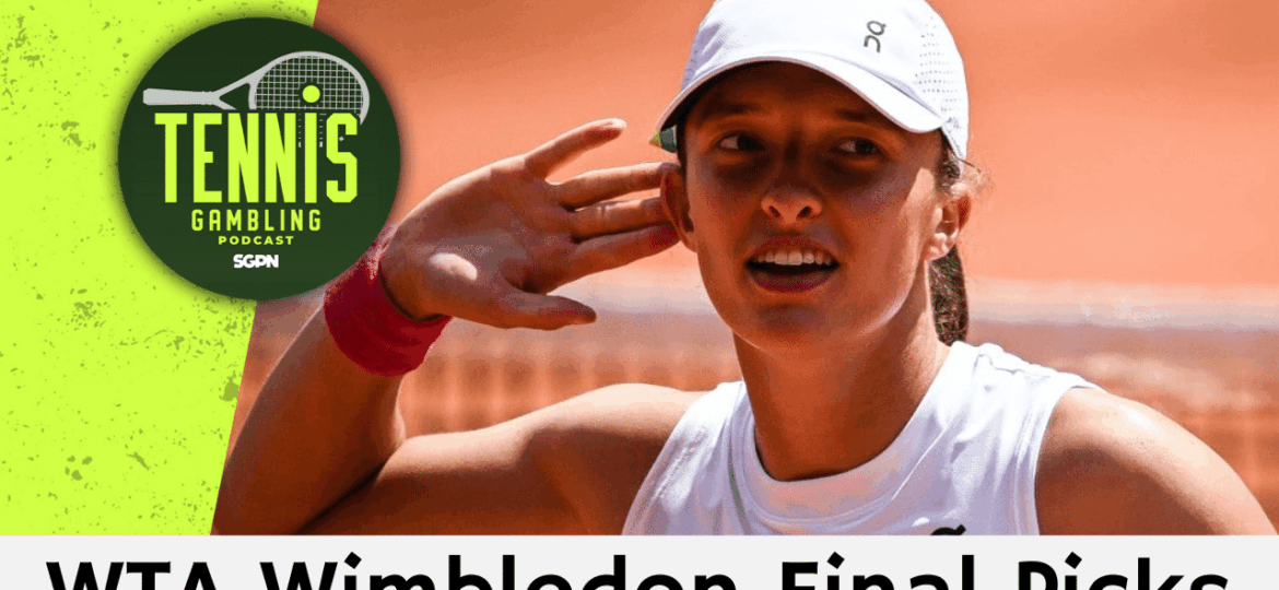WTA Wimbledon Final Picks – 7/11/25 | Tennis Gambling Podcast (Ep. 517)