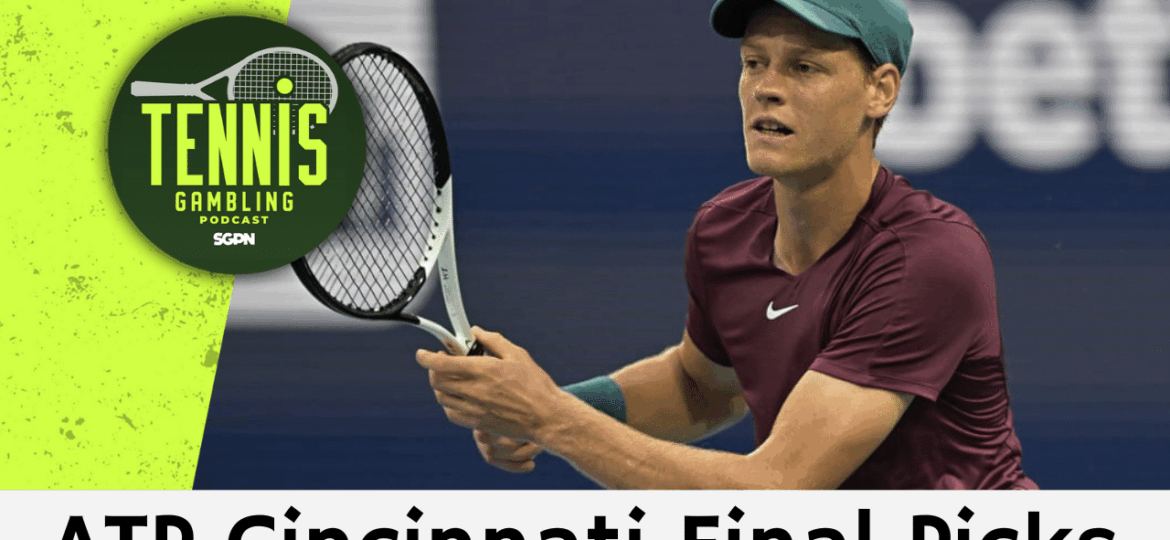 ATP Cincinnati Final Picks – 8/17/25 | Tennis Gambling Podcast (Ep. 532)