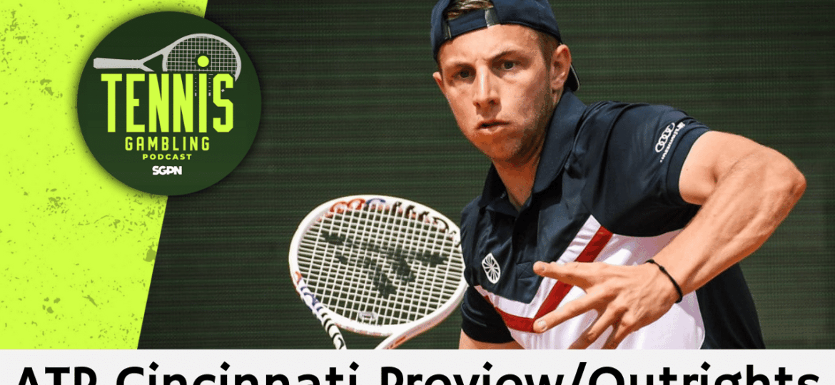 ATP Cincinnati Preview/Outrights – 8/6/25 | Tennis Gambling Podcast (Ep. 529)