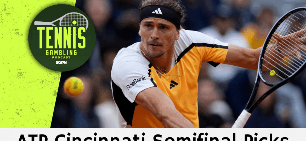 ATP Cincinnati Semifinal Picks – 8/16/25 | Tennis Gambling Podcast (Ep. 531)