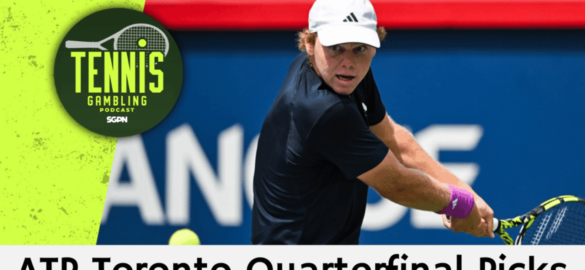 ATP Toronto Quarterfinal Picks – 8/4/25 | Tennis Gambling Podcast (Ep. 527)