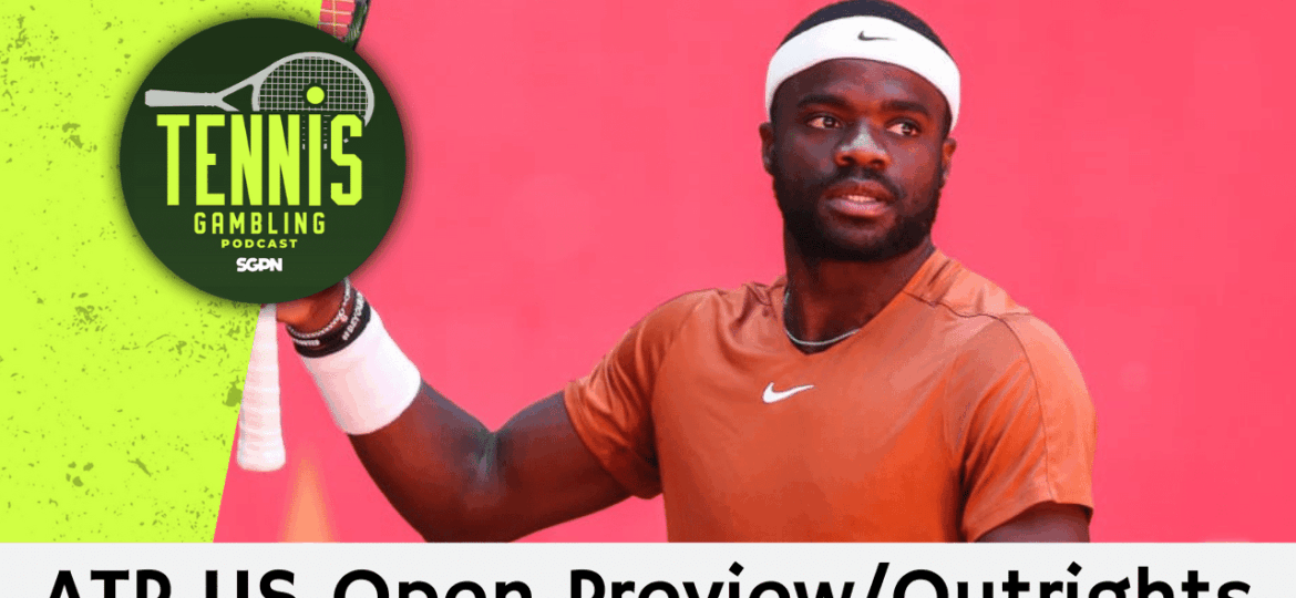 ATP US Open Preview/Outrights – 8/23/25 | Tennis Gambling Podcast (Ep. 535)