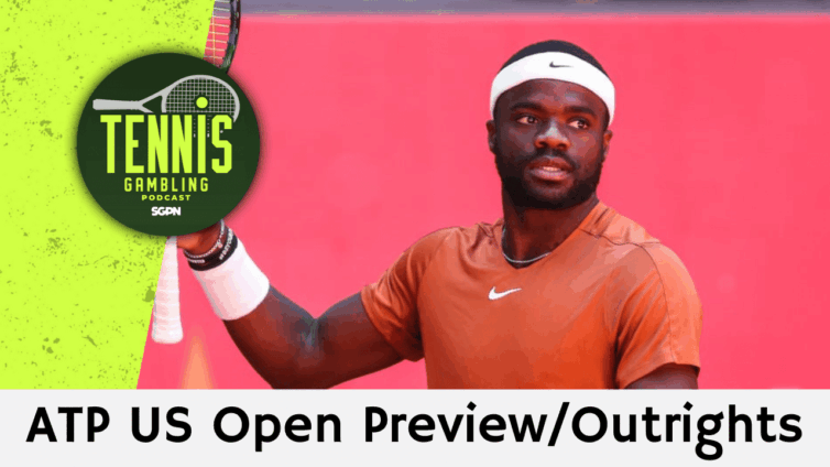 ATP US Open Preview/Outrights – 8/23/25 | Tennis Gambling Podcast (Ep. 535)