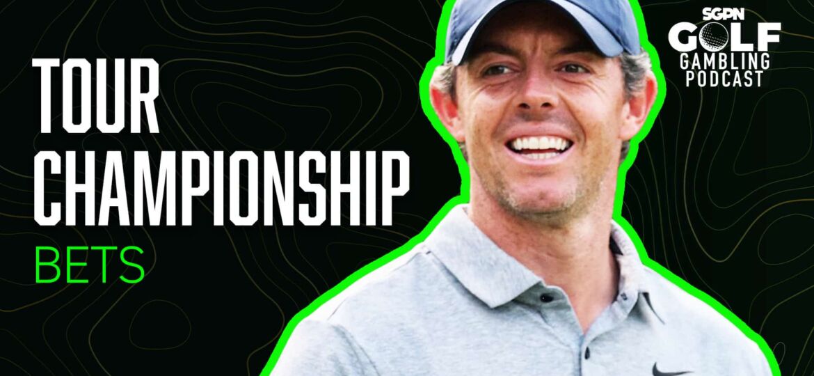 2025 TOUR Championship Bets | Golf Gambling Podcast (Ep. 532)